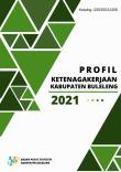 Profil Ketenagakerjaan Kabupaten Buleleng 2021